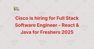 Cisco is hiring for Full Stack Software Engineer - React & Java for Freshers 2025