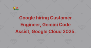 Google hiring Customer Engineer, Gemini Code Assist, Google Cloud 2025