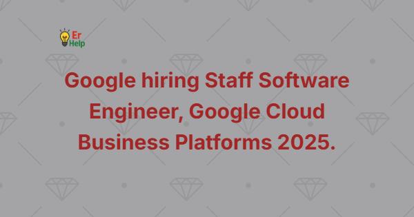 Google hiring Staff Software Engineer, Google Cloud Business Platforms 2025