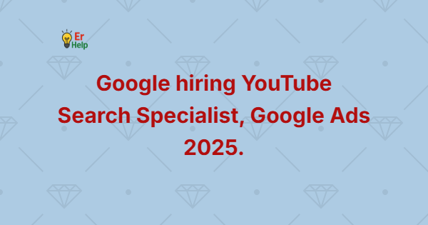 Google hiring YouTube Search Specialist, Google Ads 2025