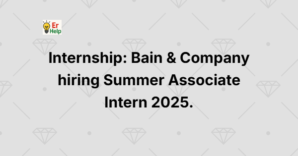 Internship Bain & Company hiring Summer Associate Intern 2025