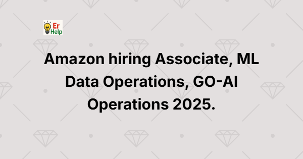 mazon hiring Associate, ML Data Operations, GO-AI Operations