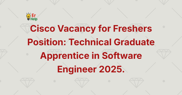 Cisco Vacancy for Freshers Position Technical Graduate Apprentice in Software Engineer 2025