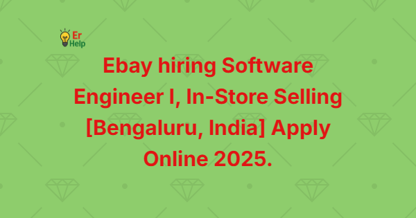 Ebay hiring Software Engineer I, In-Store Selling [Bengaluru, India] Apply Online 2025