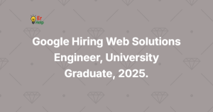 Google Hiring Web Solutions Engineer, University Graduate, 2025