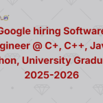 Google hiring Software Engineer @ C+, C++, Java, Python, University Graduate, 2025-2026