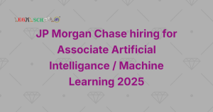 JP Morgan Chase hiring for Associate Artificial Intelligance Machine Learning