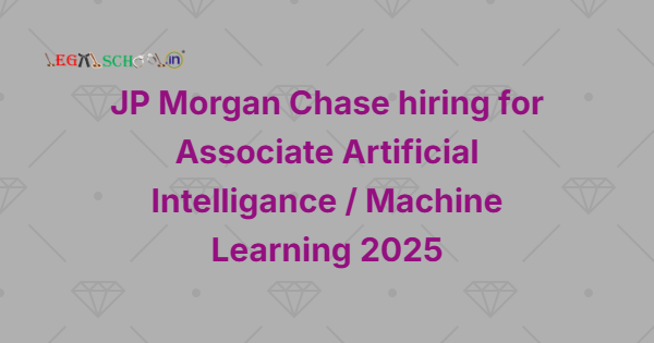 JP Morgan Chase hiring for Associate Artificial Intelligance Machine Learning