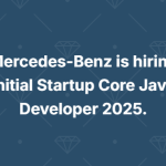 Mercedes-Benz is hiring Initial Startup Core Java Developer 2025