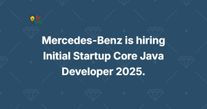 Mercedes-Benz is hiring Initial Startup Core Java Developer 2025