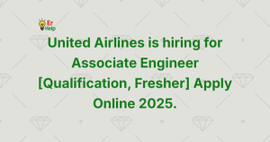 United Airlines is hiring for Associate Engineer [Qualification, Fresher] Apply Online 2025a