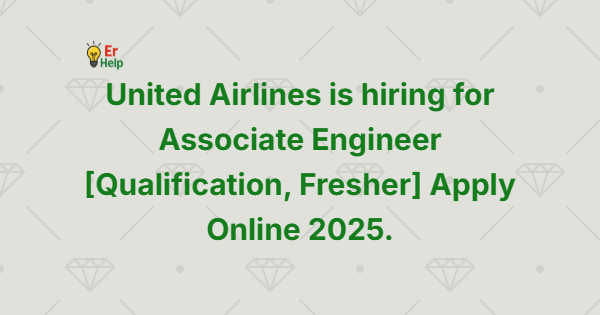 United Airlines is hiring for Associate Engineer [Qualification, Fresher] Apply Online 2025a